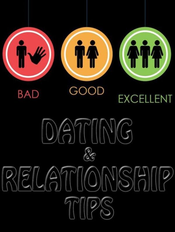 Bad Good Excellent Dating and Relationship Tips